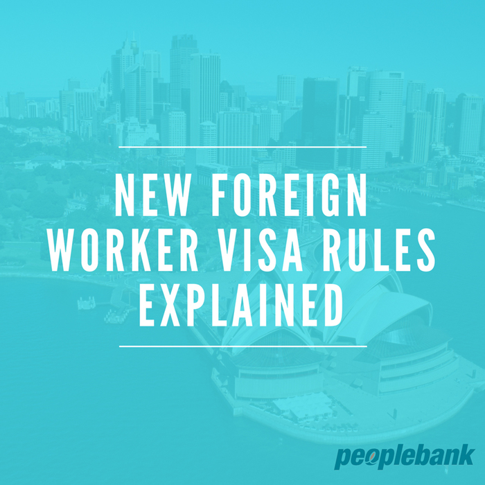 Peoplebank   New Foreign Worker Visa Rules Explained Blog Image
